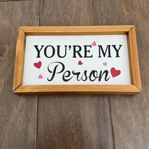You're My Person Sign